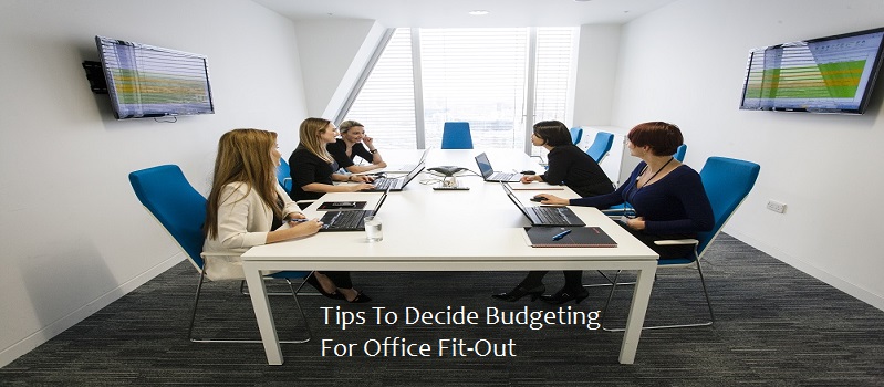 Tips To Decide Budgeting For Office Fit-Out