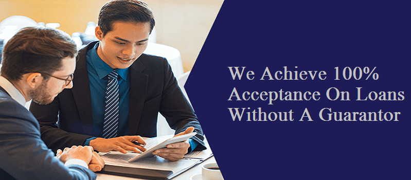 How Do We Achieve 100% Acceptance On Loans Without A Guarantor?
