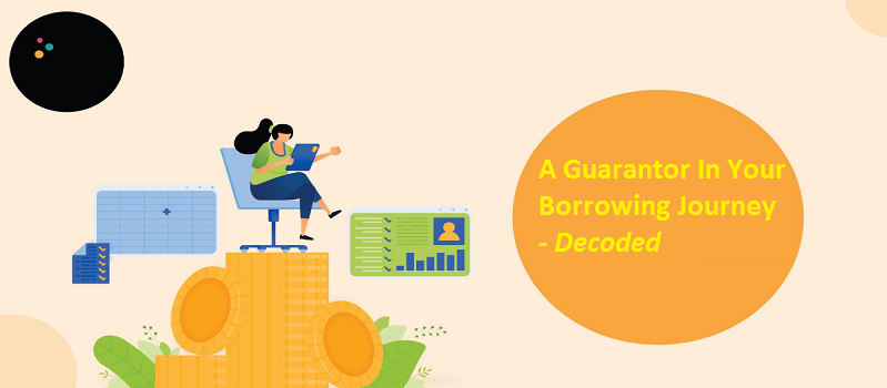 The Influence Of A Guarantor In Your Borrowing Journey - Decoded