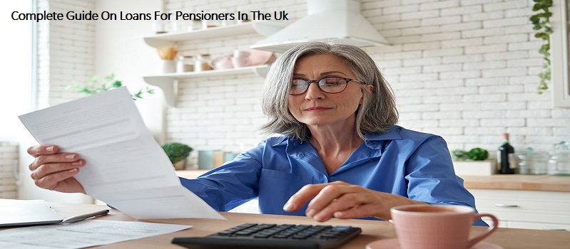 The Complete Guide On Loans For Pensioners In The Uk