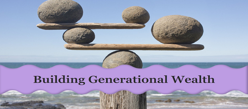 5 Steps to Building Generational Wealth  