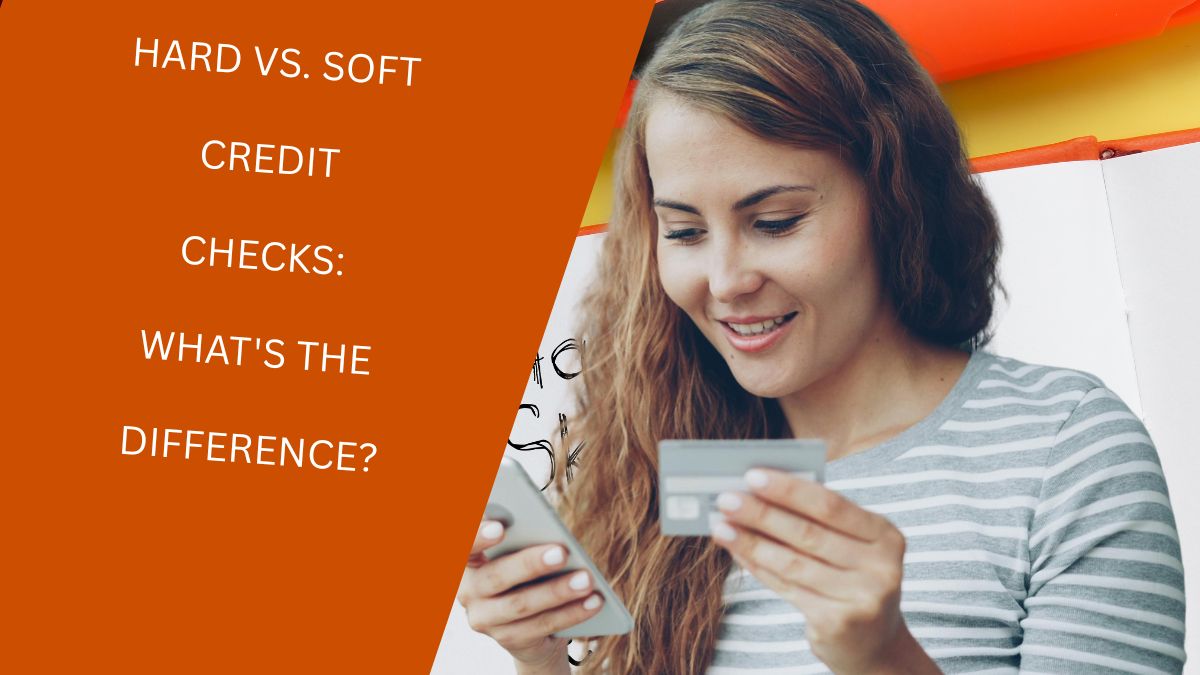 Hard vs. Soft Credit Checks What's the Difference