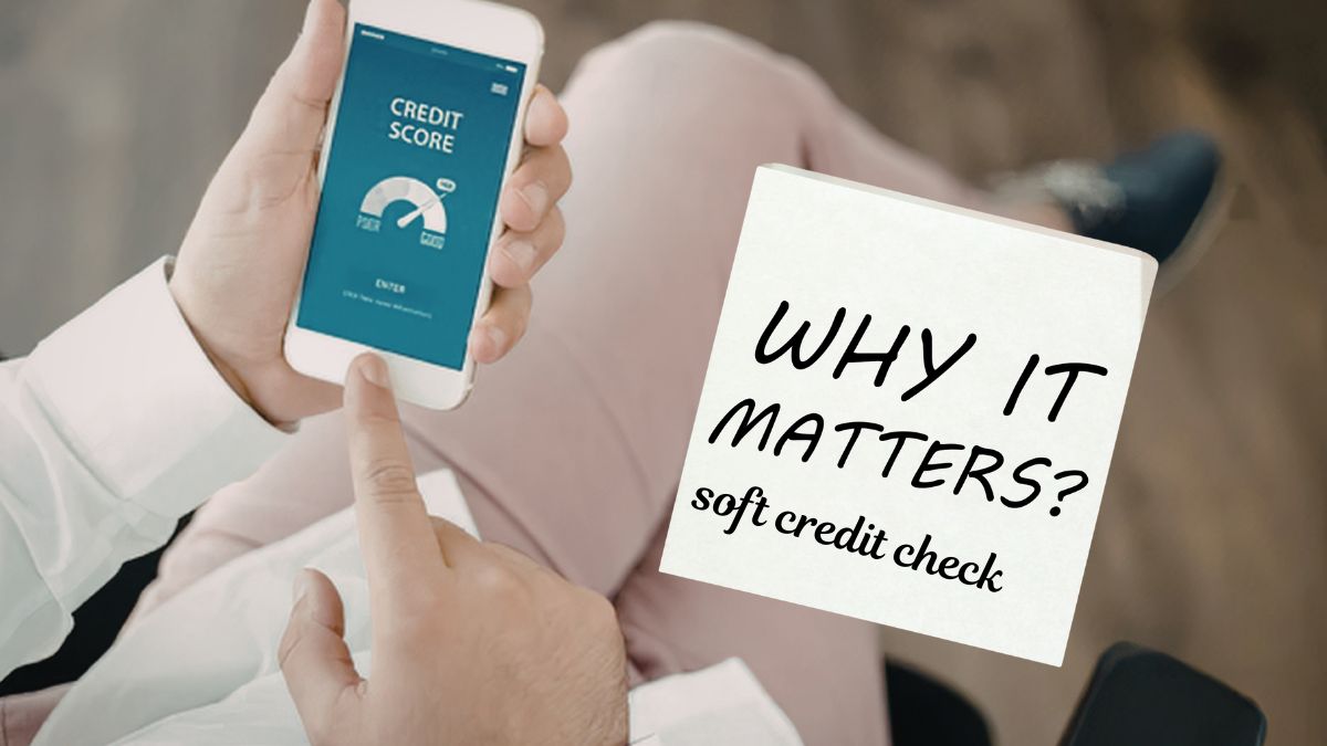 What is a soft credit check and why does it matter