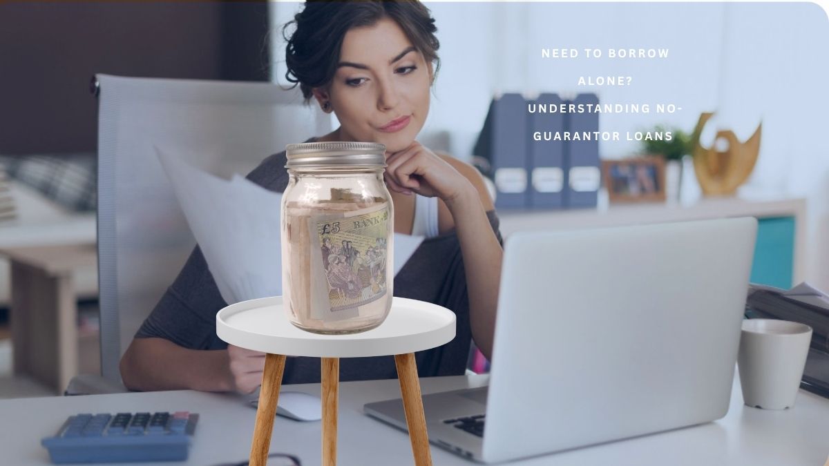 Need to Borrow Alone Understanding No-Guarantor Loans 